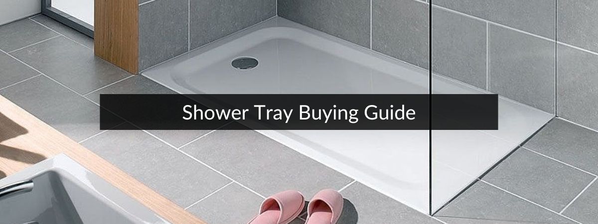 Simple Guide to Choosing a Shower Tray