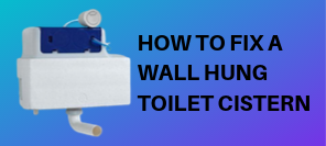 How To Fix A Wall Hung Toilet Cistern