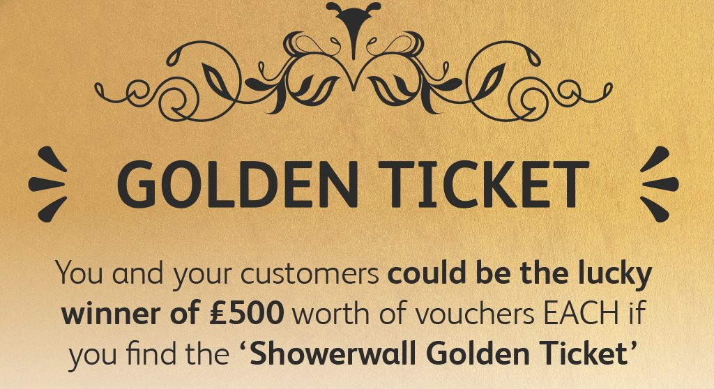 Showerwall Golden Ticket Chance to Win £500.00