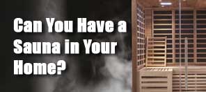 Can You Have a Sauna in Your Home?  